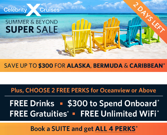 Celebrity Cruises - Summer & Beyond Super Sale | up to $300 Off select Alaska, Bermuda and Caribbean cruises* | Plus, choose up to 4 Free Perks: Free Drinks, Free WiFi, Free Tips and/or Free Onboard Spending Money*